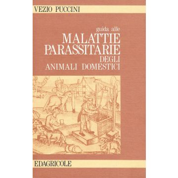 Guida alle malattie parassitarie degli animali domestici 1/Ed. [Puccini V. - Edagricole]