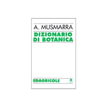 Dizionario di botanica 2/Ed. [Musmarra A. - Edagricole]