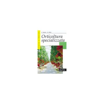 Orticoltura specializzata. 1/Ed. [Trentini L. - Edagricole]
