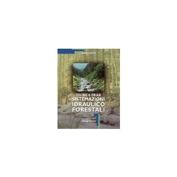 Tecnica delle sistemazioni idraulico forestali 1/ed. [Coslop D. - Edagricole]