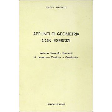 Appunti di geometria con esercizi. Volume II  Fragnito Nicola  LIGUORI  9788820708979