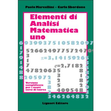 Elementi di Analisi Matematica Uno. Versione semplificata per i nuovi corsi di laurea  Marcellini Paolo; Sbordone Carlo  LIGUORI  9788820733834
