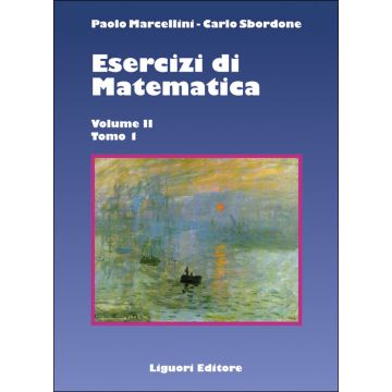 Esercizi di Matematica. Volume II - Tomo 1  Marcellini Paolo; Sbordone Carlo  LIGUORI  9788820746490