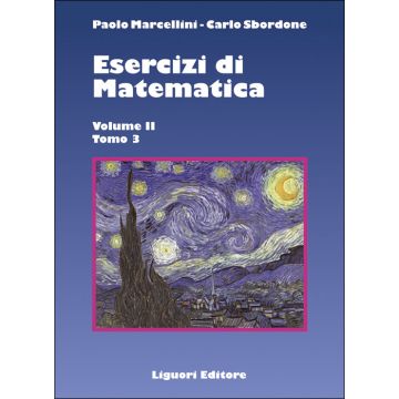Esercizi di Matematica. Volume II - Tomo 3  Marcellini Paolo; Sbordone Carlo  LIGUORI  9788820746506
