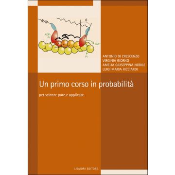 Un primo corso in probabilità. Per scienze pure e applicate  Di Crescenzo Antonio; Giorno Virginia; Nobile Amelia Giuseppina; Ricciardi Luigi Maria  Liguori  9788820747732