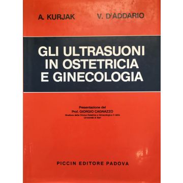 Gli Ultrasuoni in Ginecologia e Ostetricia (Ecografia ginecologica ostetrica)  [Kurjak , Vincenzo D'Addario - Piccin Editore]