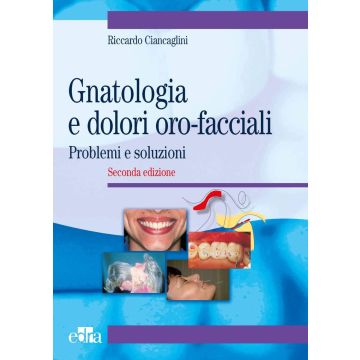 Gnatologia e dolori orofacciali. Problemi e soluzioni 2/ed. (Ciancaglini Riccardo - Masson)