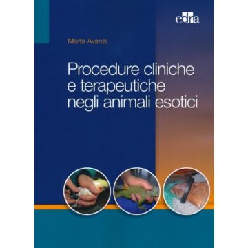 Procedure cliniche e terapeutiche negli Animali Esotici  [Avanzi - Edra Elsevier Masson]
