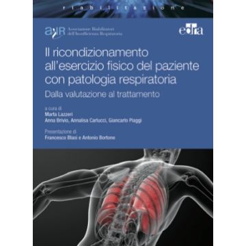 Ricondizionamento all'Esercizio Fisico nel paziente con patologie respiratorie  [Lazzeri; Brivio; ARIR - Edra Elsevier Masson] 9788821437427