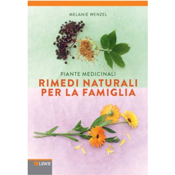 Piante medicinali. Rimedi naturali per la famiglia  Wenzel Melanie  Lswr  9788821437809