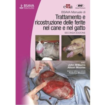 Williams Manuale BSAVA: Trattamento e ricostruzione delle ferite nel cane e nel gatto 2/ed. Edra Elsevier Masson