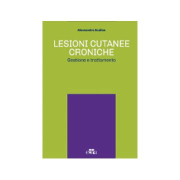 Lesioni cutanee croniche. Gestione e trattamento  Scalise Alessandro  Elsevier Masson Italia  9788821438646
