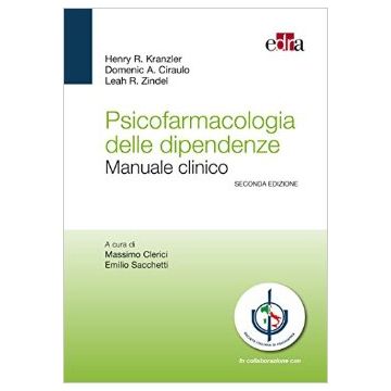 Psicofarmacologia delle dipendenze - Manuale clinico  [kranzler Ciraulo - Edra Elsevier Masson]
