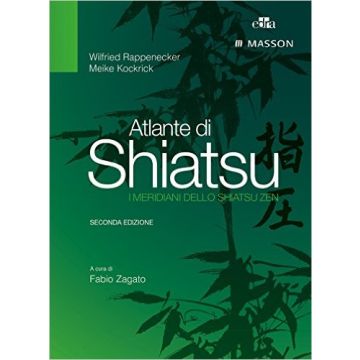 Atlante di Shiatsu. I meridiani dello Shiatsu Zen 2/ed.   [Rappenecker - Edra Elsevier Masson]