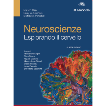 Neuroscienze. Esplorando il cervello  Bear Mark F.; Connors Barry W.; Paradiso Michael A.  Elsevier Masson Italia  9788821440502