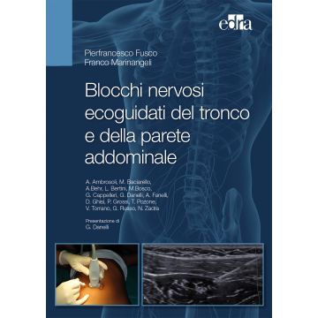 Blocchi nervosi ecoguidati del tronco e della parete addominale  Fusco Pierfrancesco; Manirangeli Franco  Elsevier Masson Italia  9788821440564