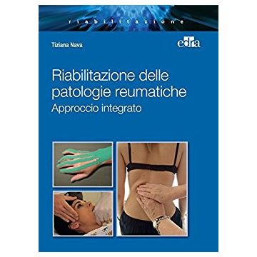 Riabilitazione delle patologie reumatiche - Approccio integrato 3/ed. [Nava - Edra Masson]