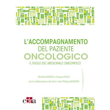 L'accompagnamento del paziente oncologico. Il ruolo del medicinale omeopatico  [Michele Boiron - Edra Elsevier Masson] 9788821440649
