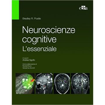 Neuroscienze cognitive. L'essenziale  Postle Bradley R.; Sgoifo Andrea  Elsevier Masson Italia  9788821440908
