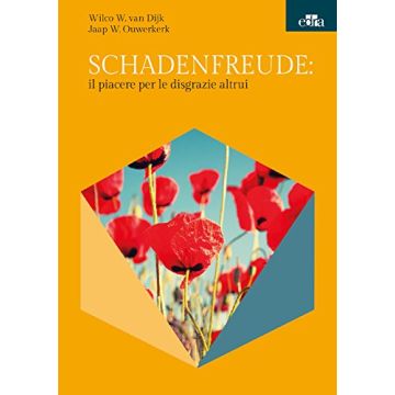 Schadenfreude: il piacere per le disgrazie altrui  Van Dijk Wilco; Ouwerkerk Jaap  Elsevier Masson Italia  9788821440960
