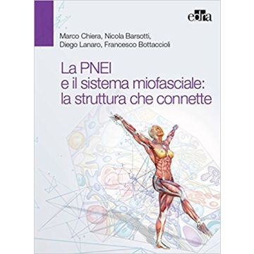 Chiera Bottaccioli La PNEI e il sistema miofasciale: la struttura che connette - Psiconeuroendocrinoimmunologia