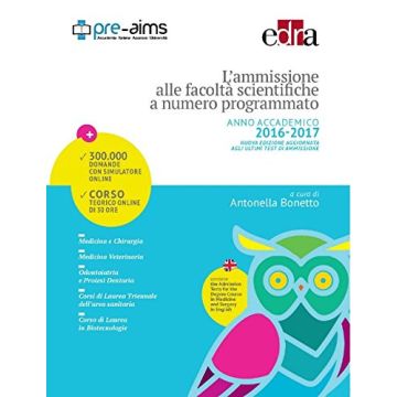 L'ammissione alle facoltà scientifiche a numero programmato. Anno Accademico 2016-2017  Bonetto Antonella  Elsevier Masson Italia  9788821441981