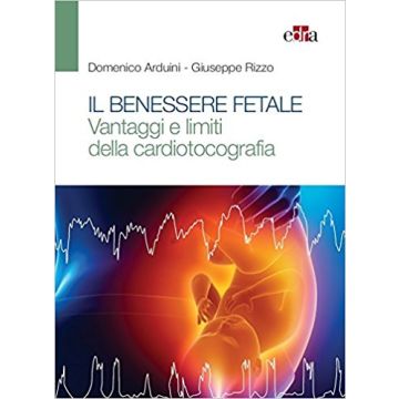 Il benessere fetale - Vantaggi e limiti della cardiotocografia   [Arduini - Edra Masson]