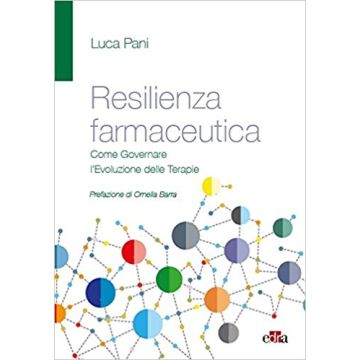 Resilienza farmaceutica. Come governare l'evoluzione delle terapie