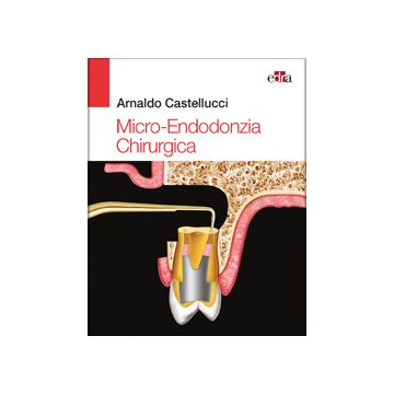Endodonzia Microchirurgica  [Castellucci Arnaldo - Edra Masson]