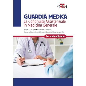 Guardia Medica. La continuità assistenziale in Medicina Generale 2/ed. [Anelli - Edra]