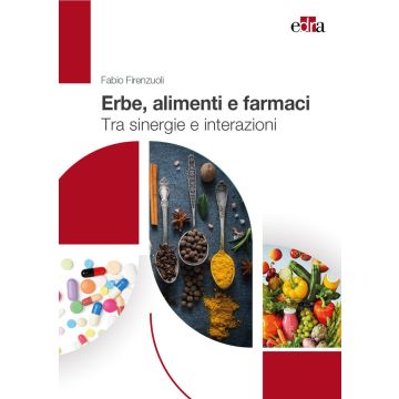 Erbe, alimenti e farmaci. Tra sinergie e interazioni [Fabio Firenzuoli - Edra]