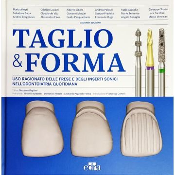 Taglio e forma uso ragionato delle frese e degli inserti sonici nell'odontoiatria quotidiana allegri batia borgonovo coraini edra masson