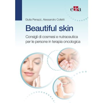 Penazzi Colletti Beautiful skin consigli di cosmesi e nutraceutica per le persone in terapia oncologica edra