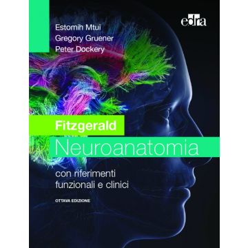 Fitzgerald. Neuroanatomia con riferimenti funzionali e clinici 8/ed. [Fitzgerald - Edra Masson]