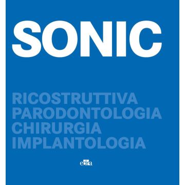 SONIC. Ricostruttiva, parodontologia, chirurgia, implantologia [Gagliani Massimo - Edra Masson]