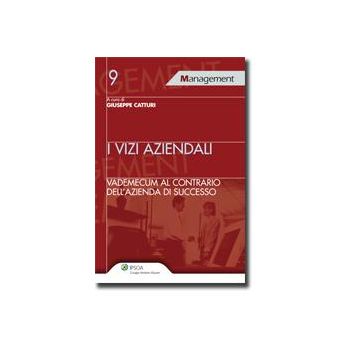 Vizi Aziendali. Vademecum Al Contrario Dell'azienda Di Successo - Catturi Giuseppe - Ipsoa - 9788821729461