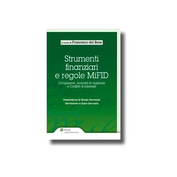 Strumenti Finanziari E Regole Mifid. Compliance, Autorita' Di Vigilanza E Conflitti Di Interesse - Del Bene Francesco - Ipsoa - 9788821730573