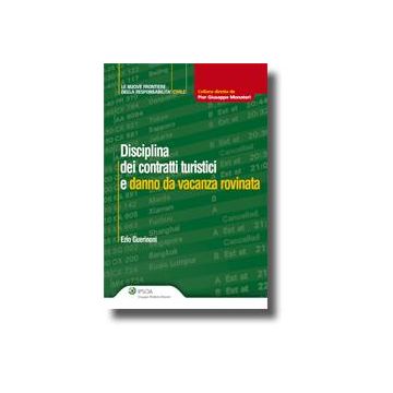 Disciplina Dei Contratti Turistici E Danno Da Vacanza Rovinata - Guerinoni Ezio - Ipsoa - 9788821730849