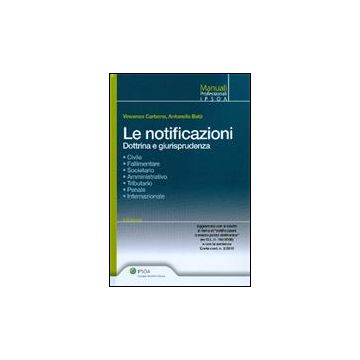 Le Notificazioni. Dottrina E Giurisprudenza  - Carbone Vincenzo; Bata' Antonella - Ipsoa - 9788821731662