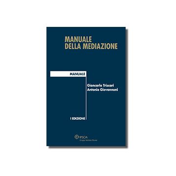 Manuale Della Mediazione - Triscari Giancarlo; Giovannoni Antonio - Ipsoa - 9788821739538