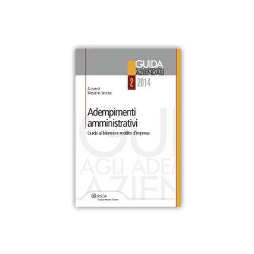 Adempimenti Amministrativi. Guida Al Bilancio E Redito D'impresa - Simone Massimo - Ipsoa - 9788821747212