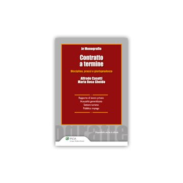 Contratto A Termine. Disciplina, Prassi E Giurisprudenza - Casotti Alfredo; Gheido M. Rosa - Ipsoa - 9788821750731