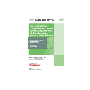 Comunicazioni elettroniche europee. Direttiva (UE) 2018-1972. 5G, fibra, cybersecurity, concorrenza e tutela degli utenti