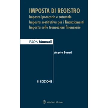 Imposta di registro. Imposte ipotecaria e catastale, imposta sostitutiva per i finanziamenti, imposta sulle transazioni finanziarie