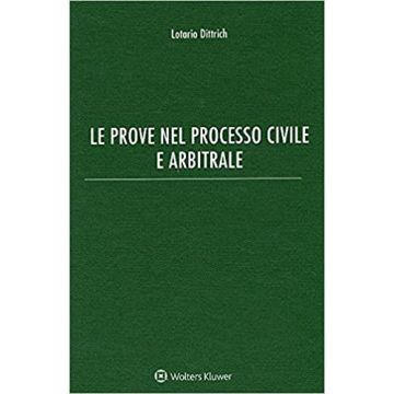 Le prove nel processo civile e arbitrale