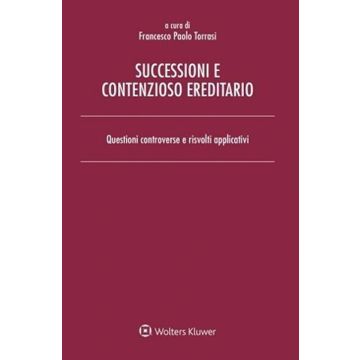 Successioni e contenzioso ereditario. Questioni controverse e risvolti applicativi