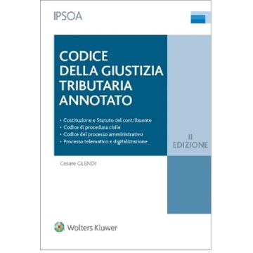Codice della giustizia tributaria annotato 2023 - Costituzione e Statuto del contribuente - Codice di procedura civile - Codice del processo amministrativo - Processo telematico e digitalizzazione
