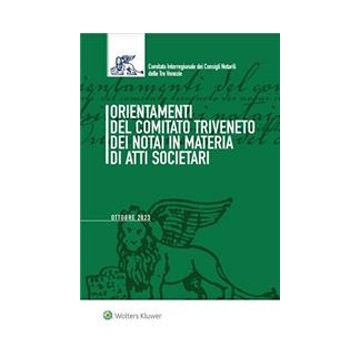 Orientamenti del Comitato Triveneto dei notai in materia di atti societari. Settembre 2023. Con e-book
