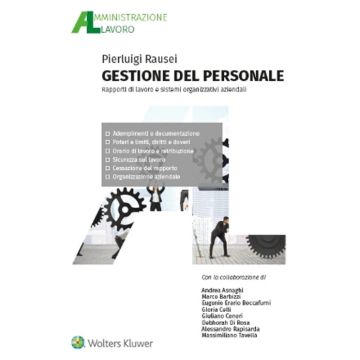 Gestione del personale. Rapporti di lavoro e sistemi organizzativi aziendali (Rausei Pierluigi - Ipsoa)