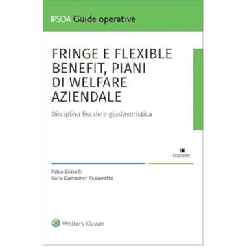 Fringe e flexiblebenefit, piani di welfare aziendale. Disciplina fiscale e giuslavoristica 2025